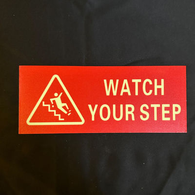 Customized Glow In The Dark Signage Watch Your Step Sign 1mm Thickness